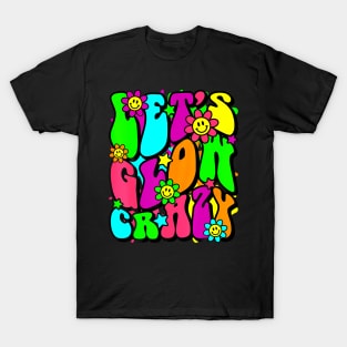 Let Glow Crazy Retro Colorful Bday Funny Birthday Squad T-Shirt